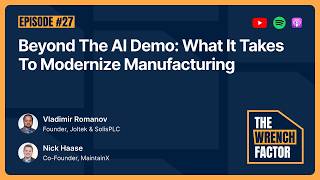 Beyond the AI Demo: What It Takes to Modernize Manufacturing [The Wrench Factor]