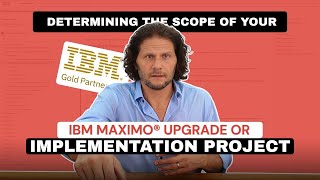 Determining The Scope Of Your IBM Maximo®️ Upgrade Or Implementation Project