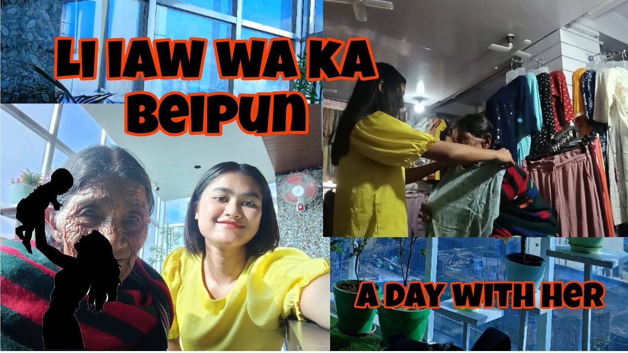 Li iaw wa ka Beipun🧑‍🦳 | A day with her🫶
