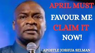 OH LORD LET APRIL 2026 SPEAK FAVOUR FOR ME /APOSTLE JOSHUA SELMAN 