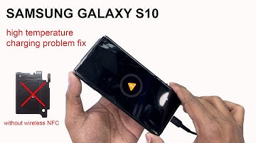 Samsung galaxy S10 High Temperature Charging Problem Fix
