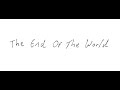 Miniature de la vidéo de la chanson The End Of The World