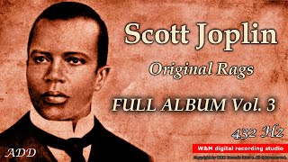 Scott Joplin Original  Rags Vol. 3  432Hz