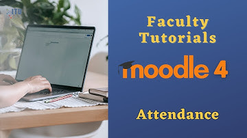 Faculty Tutorials - Moodle 4 - Attendance