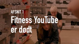 AFSNIT 1   Fitness YouTube er dødt