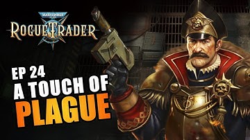 A TOUCH OF PLAGUE! | EP24 - WARHAMMER 40K: ROGUE TRADER RPG (Let