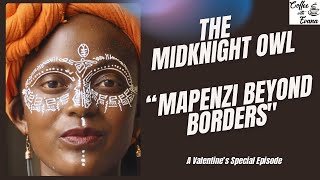 #EP1 | The Midnight Owl: Mapenzi (Love) Beyond Borders