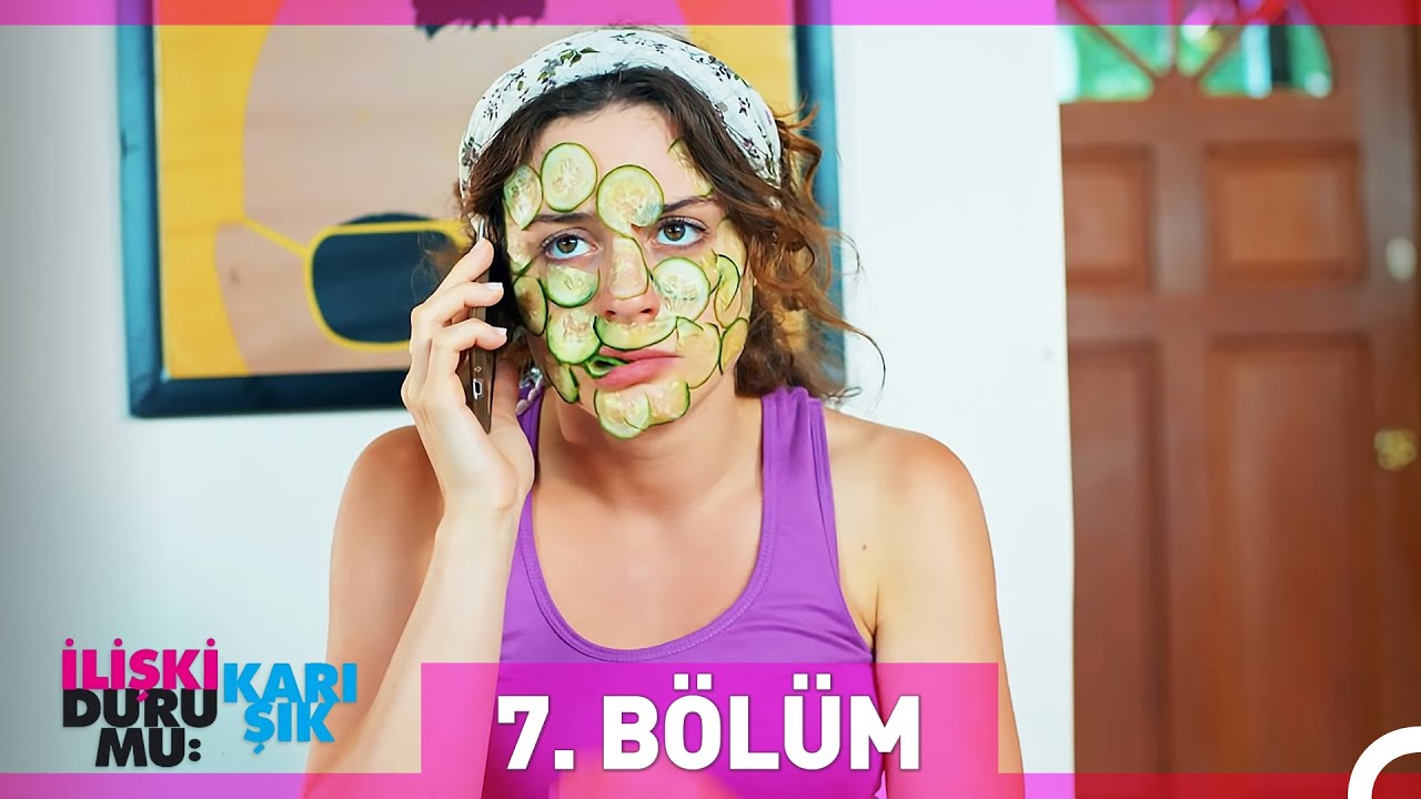 İlişki Durumu Karışık 7. Bölüm