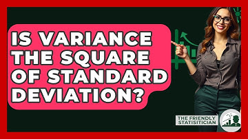 Is Variance The Square Of Standard Deviation? - The Friendly Statistician