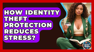 How Identity Theft Protection Reduces Stress? - Student Score Builder