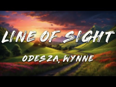 ODESZA - Line Of Sight (Lyrics) ft. WYNNE, Mansionair