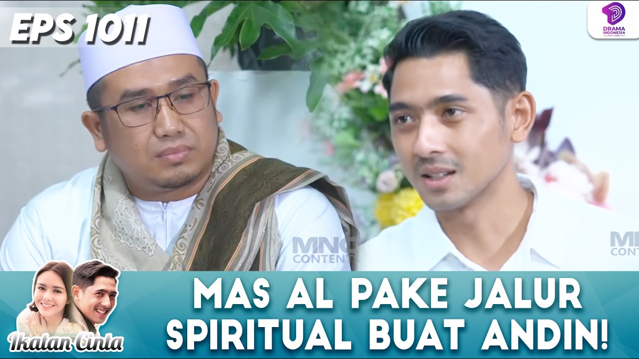 HAMPIR NYERAH! MAS AL PAKE JALUR SPIRITUAL BUAT SEMBUHIN ANDIN | IKATAN CINTA | EPS 1011