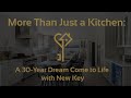 More Than Just a Kitchen: A 30-Year Dream Come to Life with New Key