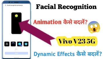 How To Change Facial Recognition Animations In Vivo V23 | Facial Recognition Animations