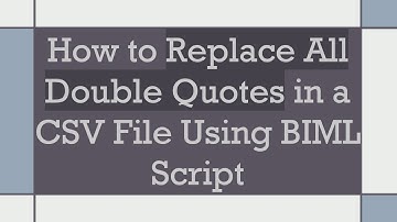 How to Replace All Double Quotes in a CSV File Using BIML Script