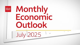 Monthly Economic Outlook –July 2025