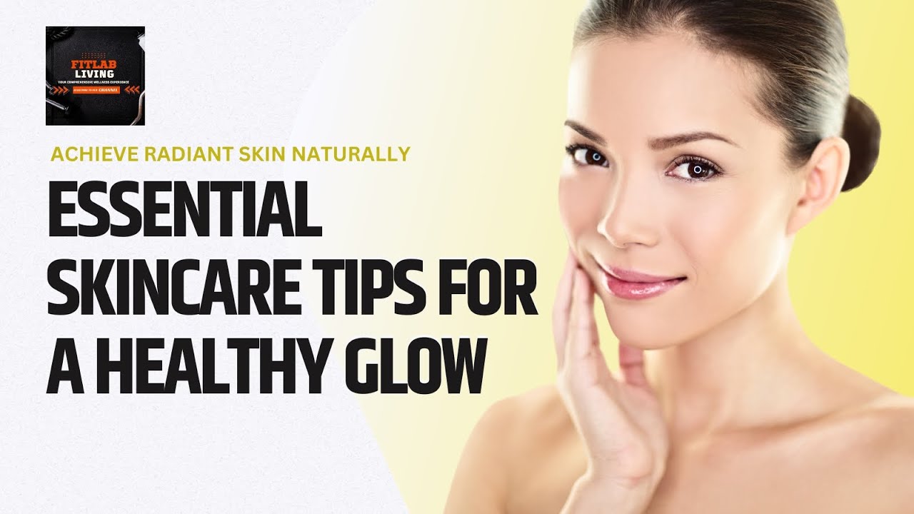 Achieve Radiant Skin Naturally: Essential Skincare Tips for a Healthy ...