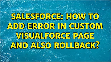 Salesforce: How to add Error in custom visualforce page and also rollback? (2 Solutions!!)