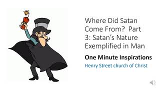 One Minute Inspirations - Where Did Satan Come From?  Part 3: Satan’s Nature Exemplified in Man!