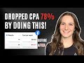 How I Dropped CPA By 78% By Doing This (+ Real Proof)