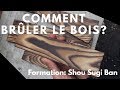 Comment brler le bois sur ses crations  technique du shou sugi ban  formezvous