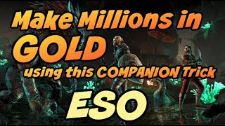 Millions in Elder Scrolls Online Gold using a companion. Huh? It's true.