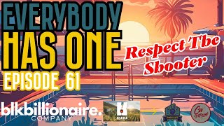 Everybody Has One Podcast -Episode 61- Respect The Shooter- #subscribe