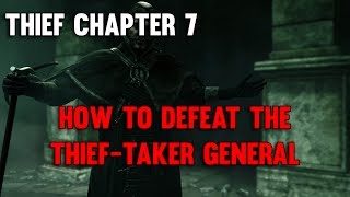 Thief Walkthrough | Chapter 7: How to Defeat the Thief Taker General