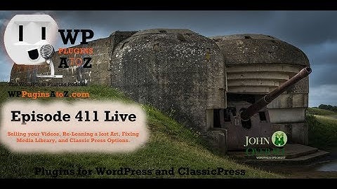 WP Pay Per View, Scout Tools, Fix Media Library and ClassicPress options in Episode 411