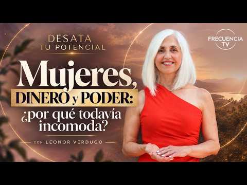 Women, MONEY and POWER: Why is it still uncomfortable? | Leonor Verdugo