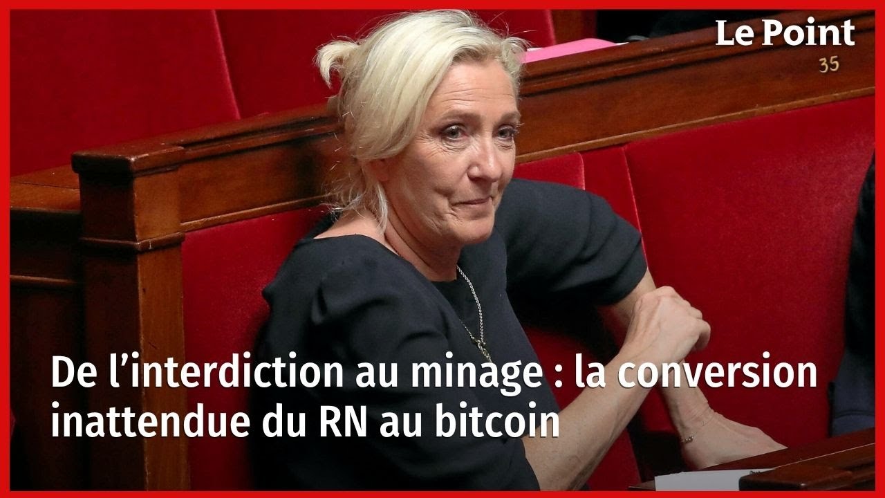 De l’interdiction au minage : la conversion inattendue du RN au bitcoin