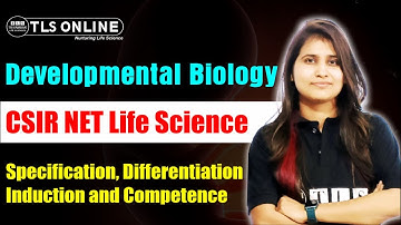 Specification, Differentiation Induction and Competence | Developmental Biology | CSIR NET