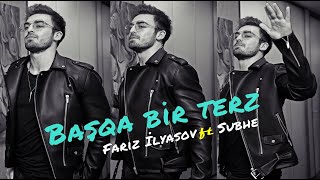 Fariz İlyas Ft Subhe - Basqa Bir Terz 2020 Official Audio