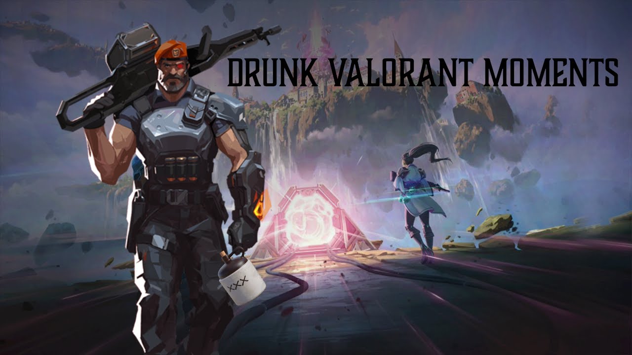Drunk VALORANT Moments YouTube drunk-valorant-moments-youtube