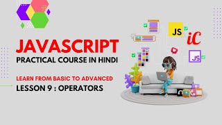 Javascript Practical Course in Hindi : Class 9 - Operators