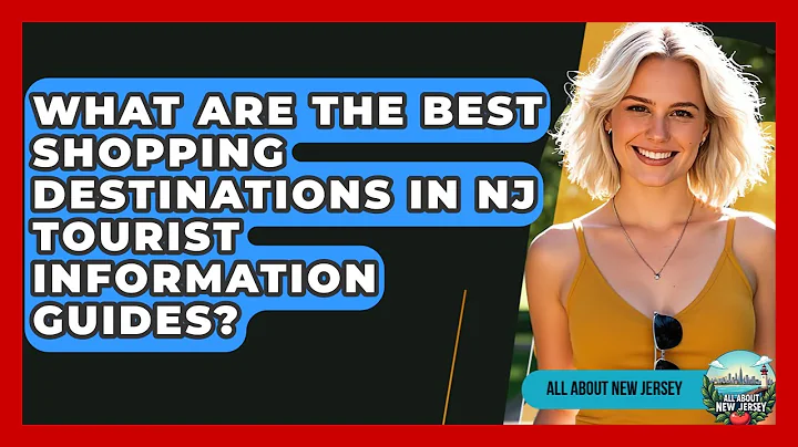 What Are the Best Shopping Destinations in NJ Tourist Information Guides? - All About New Jersey