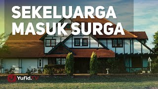 Kajian Umum: Sekeluarga Masuk Surga - Ustadz Mubarak Bamu'alim