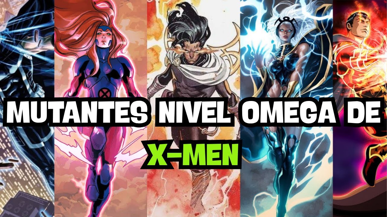 🔥 Lista OFICIAL de TODOS los Mutantes Nivel Omega en los cómics de X-Men