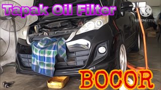 Tapak oil filter alza bocor. Barang murah upah mahal?