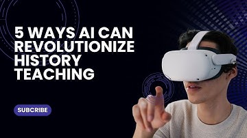 5 Ways AI Can Revolutionize History Teaching