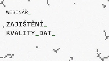 Webinář – Zajištění kvality dat