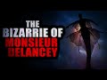 &quot;The Bizarrie of Monsieur Delancey&quot; | Creepypasta Storytime