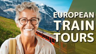 10 Must-See Destinations on European Train Tours