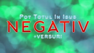 Video thumbnail of "POT TOTUL IN ISUS - NEGATIV NOU 2019"