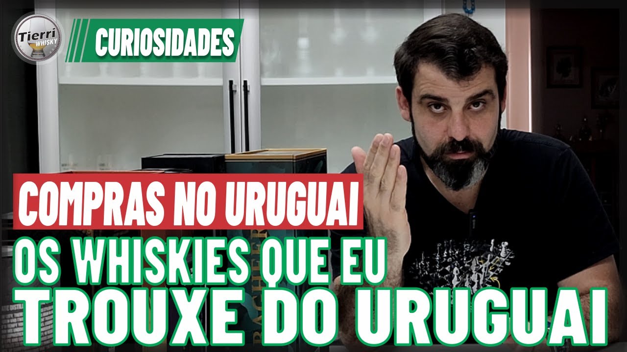 OS WHISKIES QUE TROUXE DO URUGUAI #compras