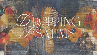 Dropping Psalms Week 4