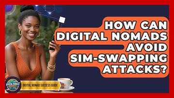 How Can Digital Nomads Avoid SIM-swapping Attacks? - Digital Nomad Success Guide