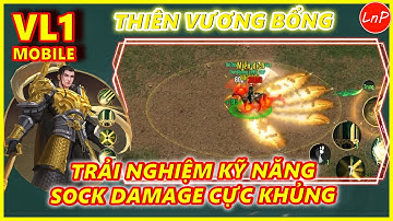 VÕ LÂM 1 MOBILE - TRẢI NGHIỆM KỸ NĂNG THIÊN VƯƠNG BỔNG SOCK DAMAGE CỰC KHỦNG