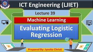 Lec-39_Evaluating Logistic Regression | Machine Learning | ICT Engineering
