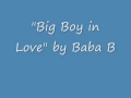 Big boy in love by baba b